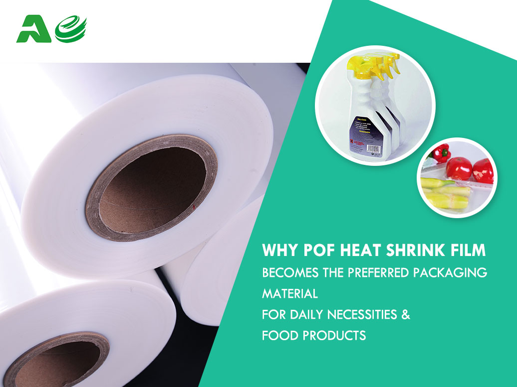 Why POF Heat Shrink Film Becomes the Preferred Packaging Material for Daily Necessities & Food Products
