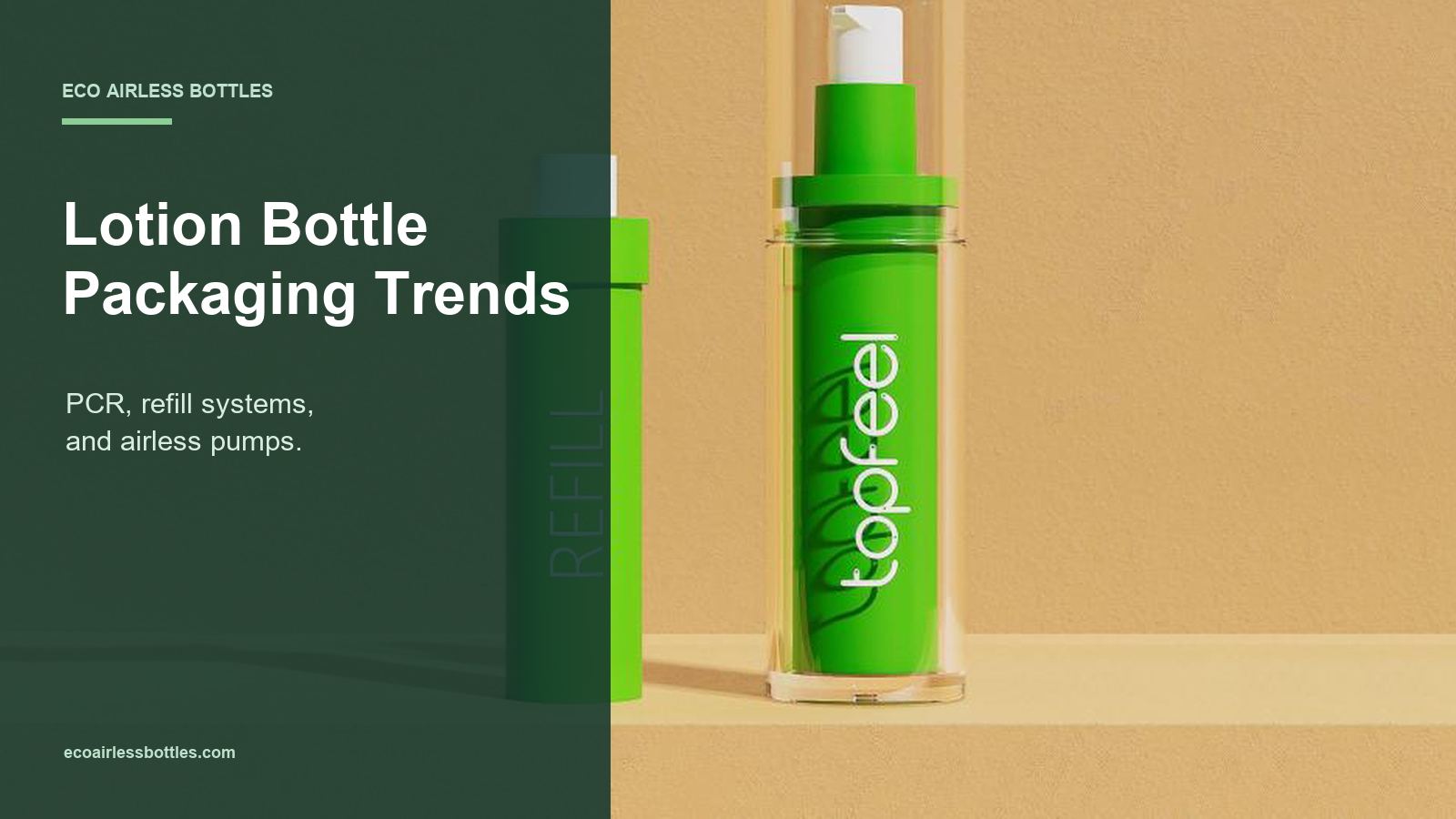 Lotion Bottle Packaging Trends: How PCR, Refill Systems, and Airless Pumps Shape New Launches