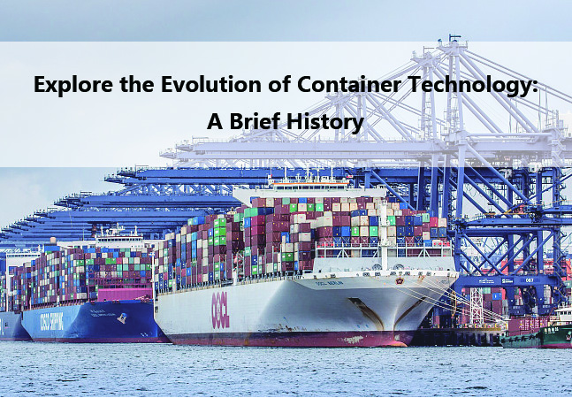 Explore the Evolution of Container Technology: A Brief History