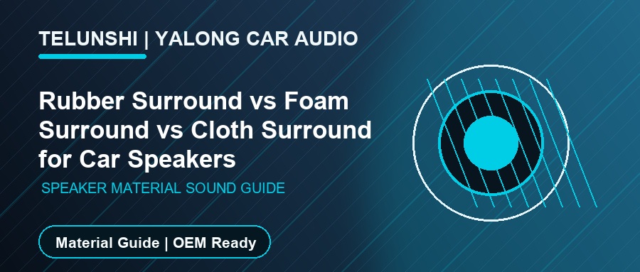 Rubber Surround vs Foam Surround vs Cloth Surround for Car Speakers
