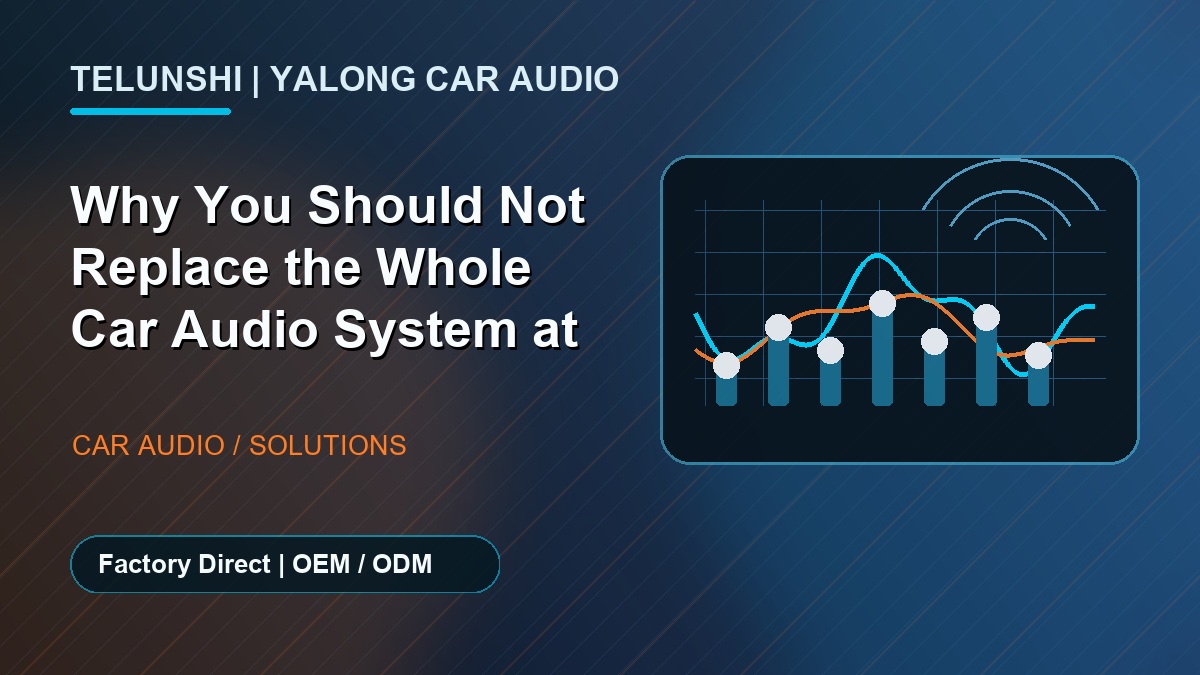 Car Audio Upgrade Guide: Why You Shouldn't Replace the Entire System at Once