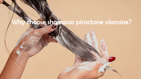 Why choose shampoo piroctone olamine?