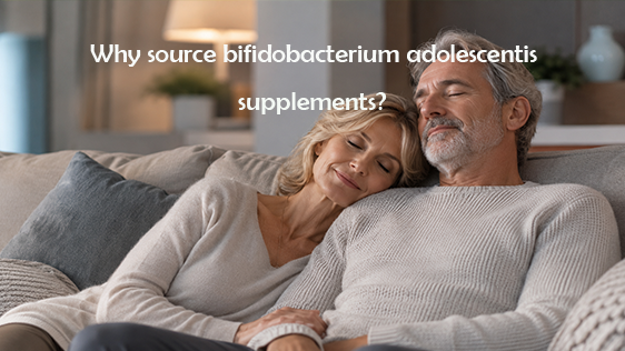 Why source bifidobacterium adolescentis supplements?