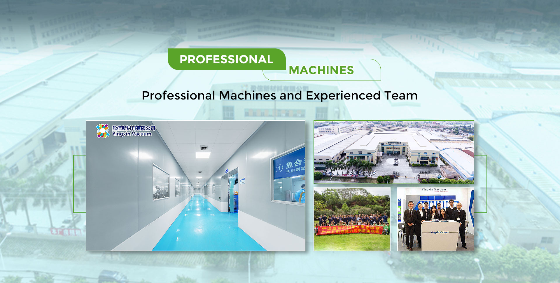 Professional Machines and Experienced Team
