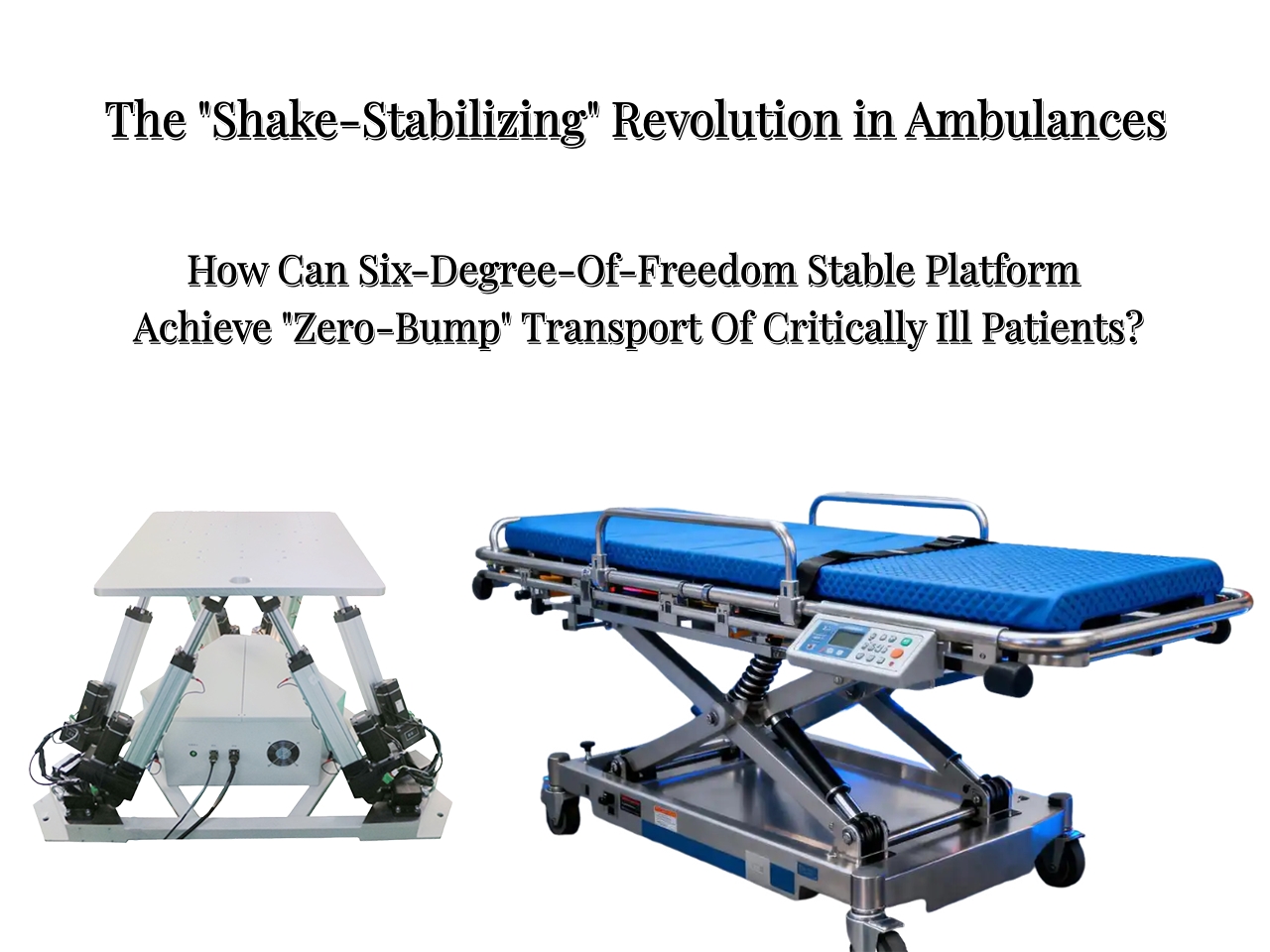 Comment une plateforme stable à six degrés de liberté peut-elle assurer un transport « zéro choc » des patients en état critique ?