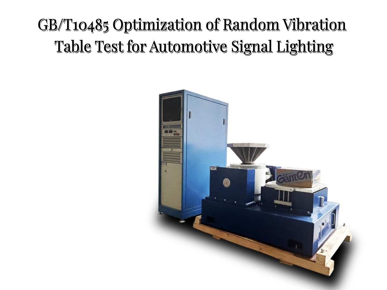 GB/T10485 Optimization of Random Vibration Table Test for Automotive Signal Lighting