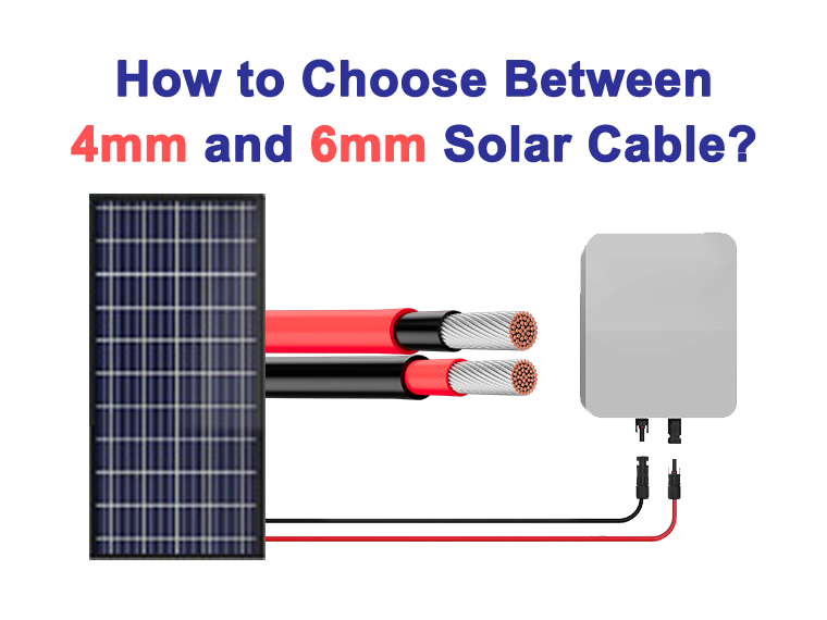 How to Choose Between 4mm and 6mm Solar Cable?