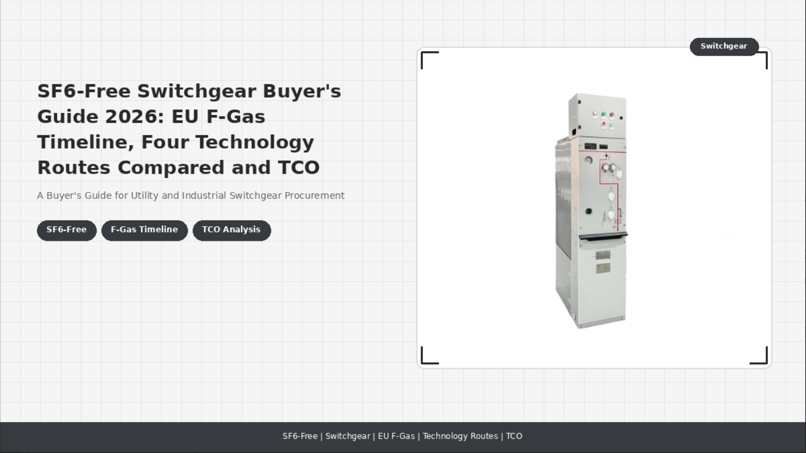 SF6-Free Switchgear Buyer's Guide 2026: EU F-Gas Timeline, Four Technology Routes Compared and TCO