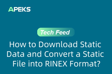 APEKS FAQ | How to Download Static Data and Convert It to RINEX Format