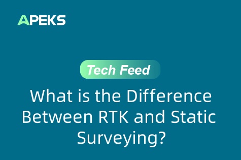 APEKS FAQ | RTK Surveying vs Static Surveying: Understanding the Key Differences