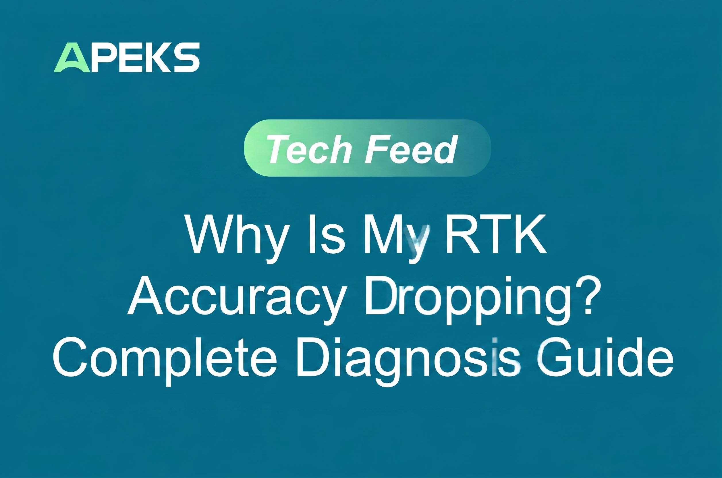 Why Is My RTK Accuracy Dropping? Complete Diagnosis Guide