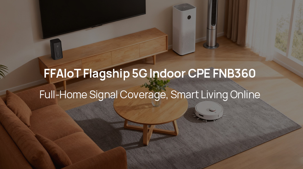 FFAIoT 5G FWA Smart Home Solution: Redefining Whole-Home Intelligent Networking