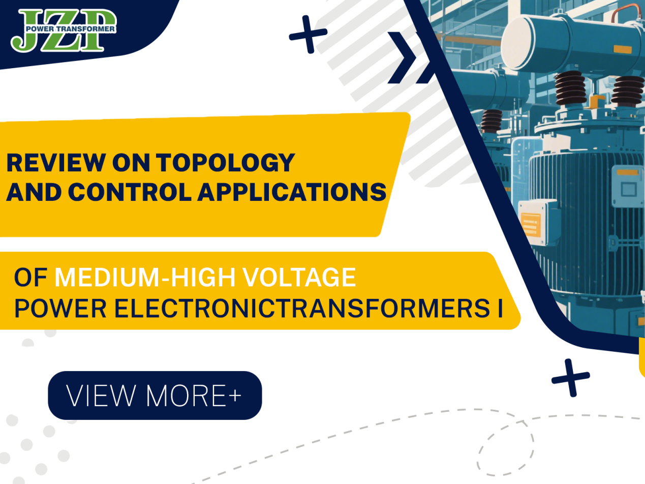 Review on Topology and Control Applications of Medium-High Voltage Power Electronic Transformers  I