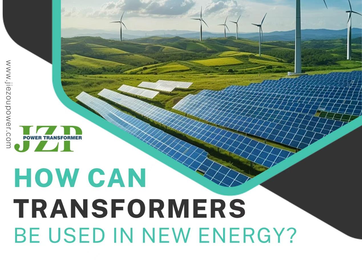 Hvordan kan transformatorer brukes i ny energi?