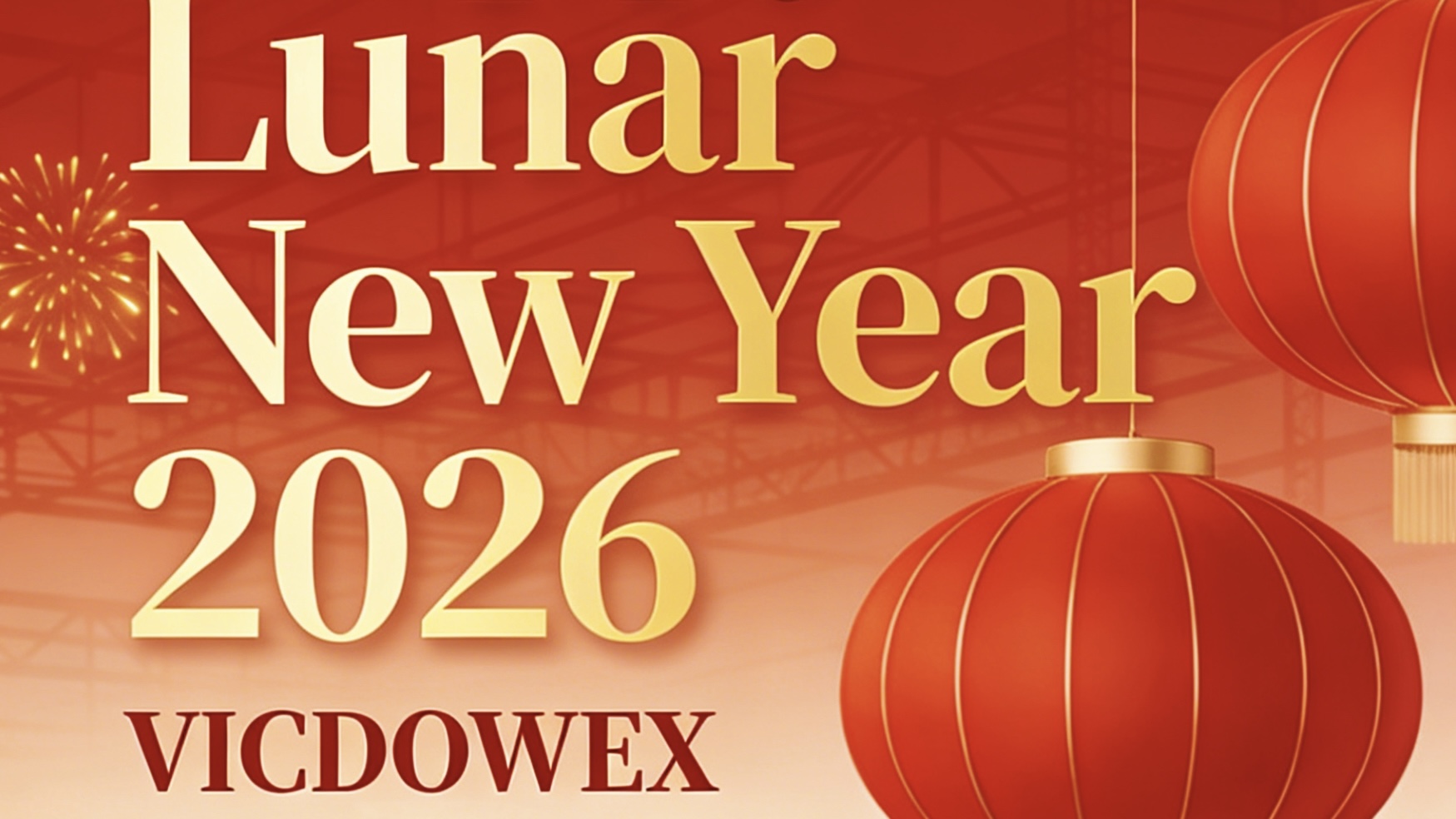 VICDOWEX 2026 Chinese New Year Holiday Notice