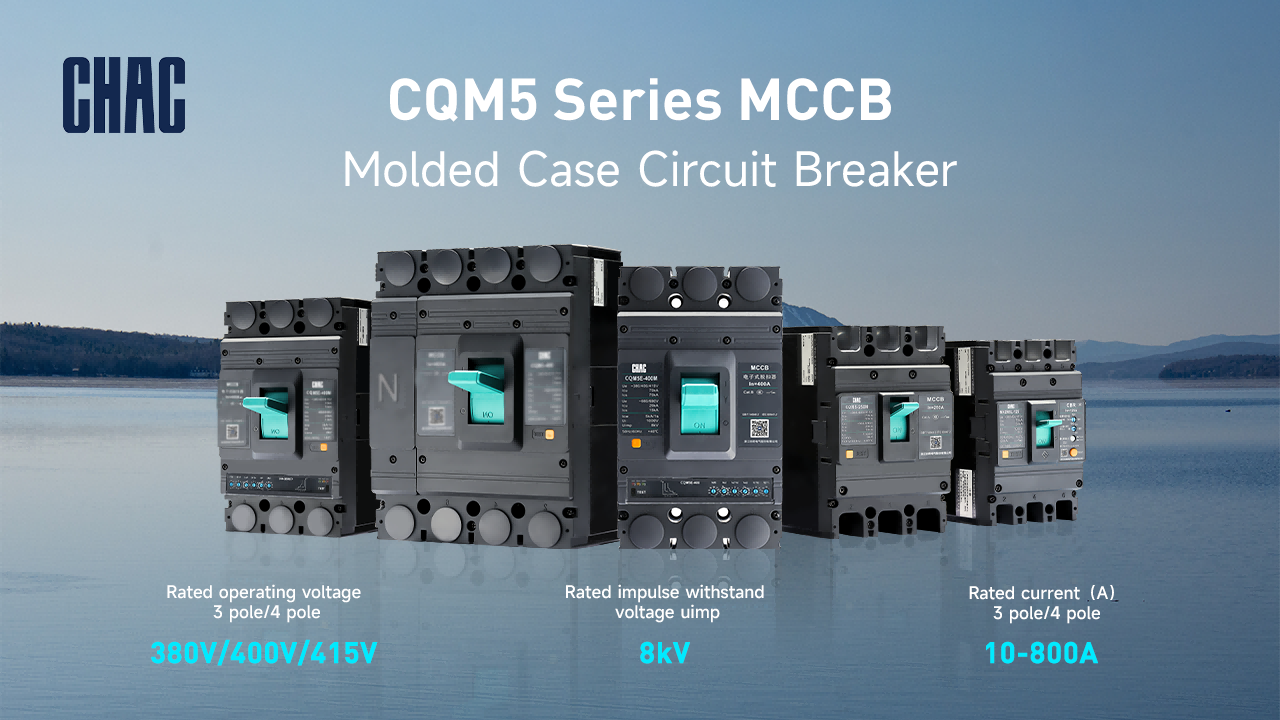 CHAC CQM5 Series MCCB: Advanced Circuit Protection for Modern Electrical Systems