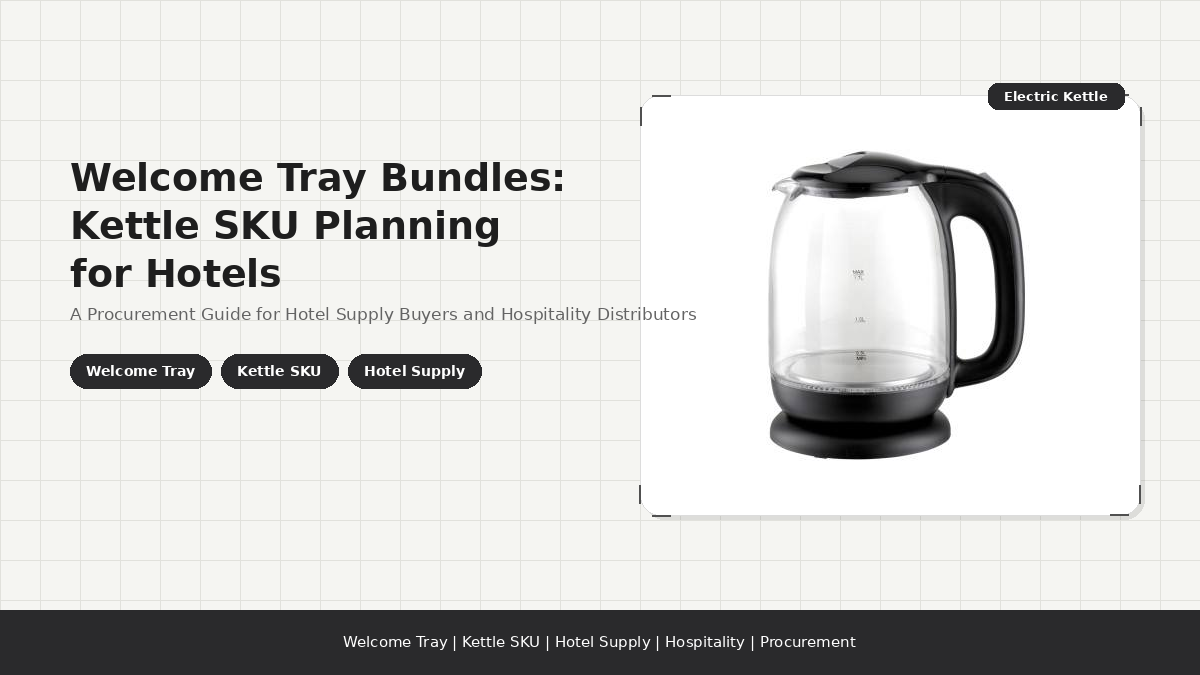 Welcome Tray Bundles: Kettle SKU Planning for Hotels