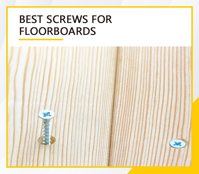 Best Screws For Floorboards