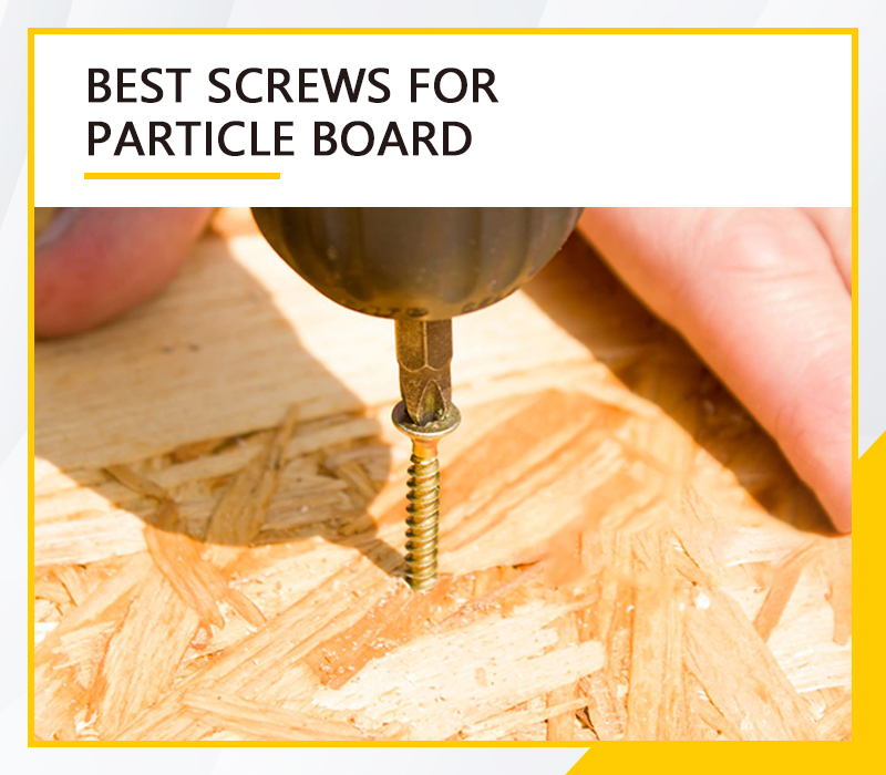Best Screws For Particle Board