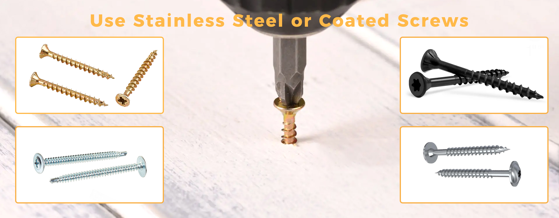 Use Stainless Steel or Coated Screws