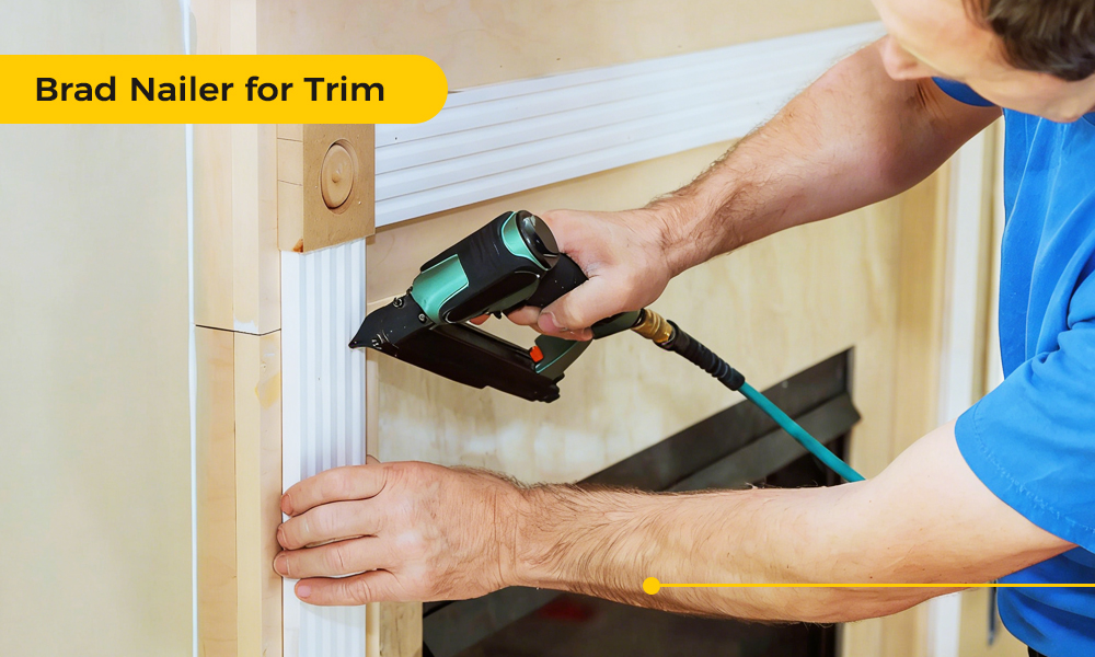 Brad Nailer for Trim