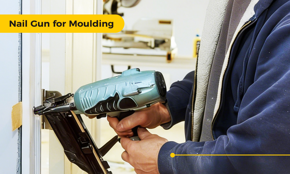 Nail Gun for Moulding