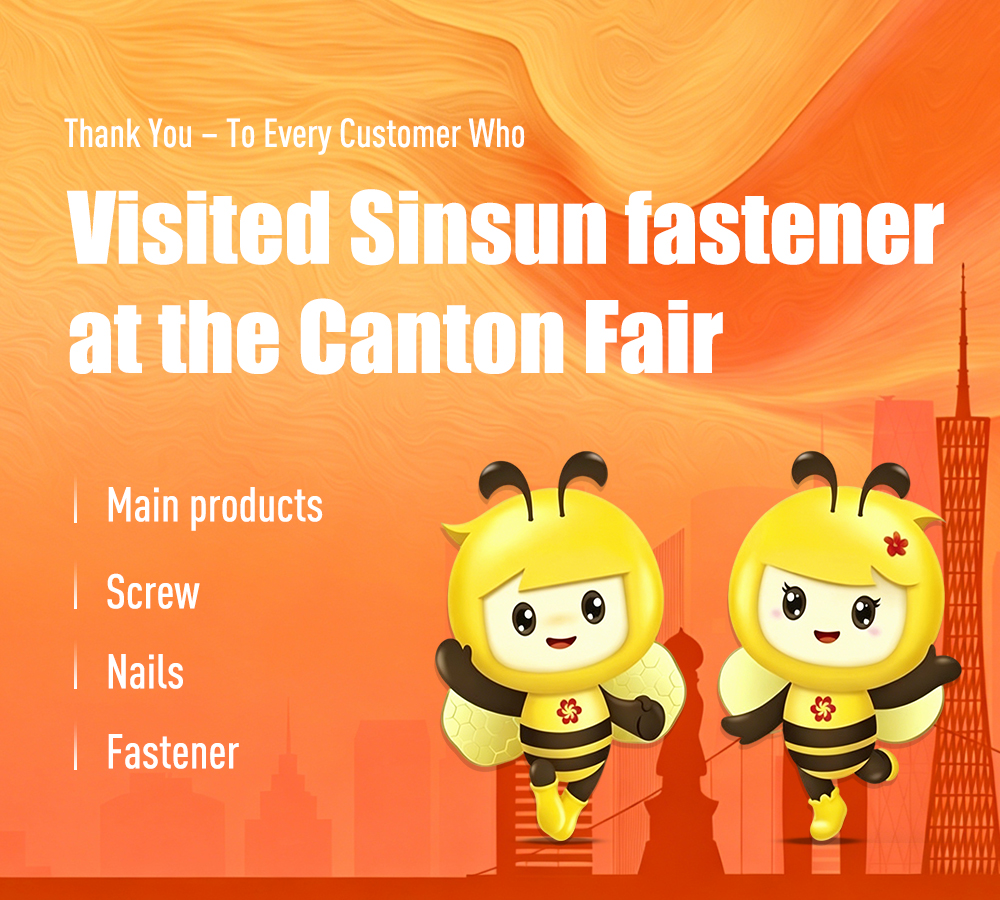 Thank You – To Every Customer Who Visited Sinsun Fastener at the Canton Fair