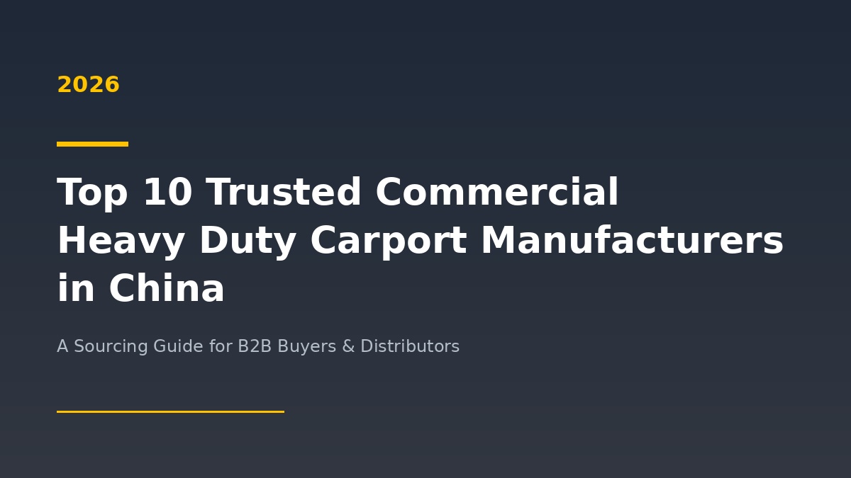 Top 10 Trusted Commercial Heavy Duty Carport Manufacturers in China 2026