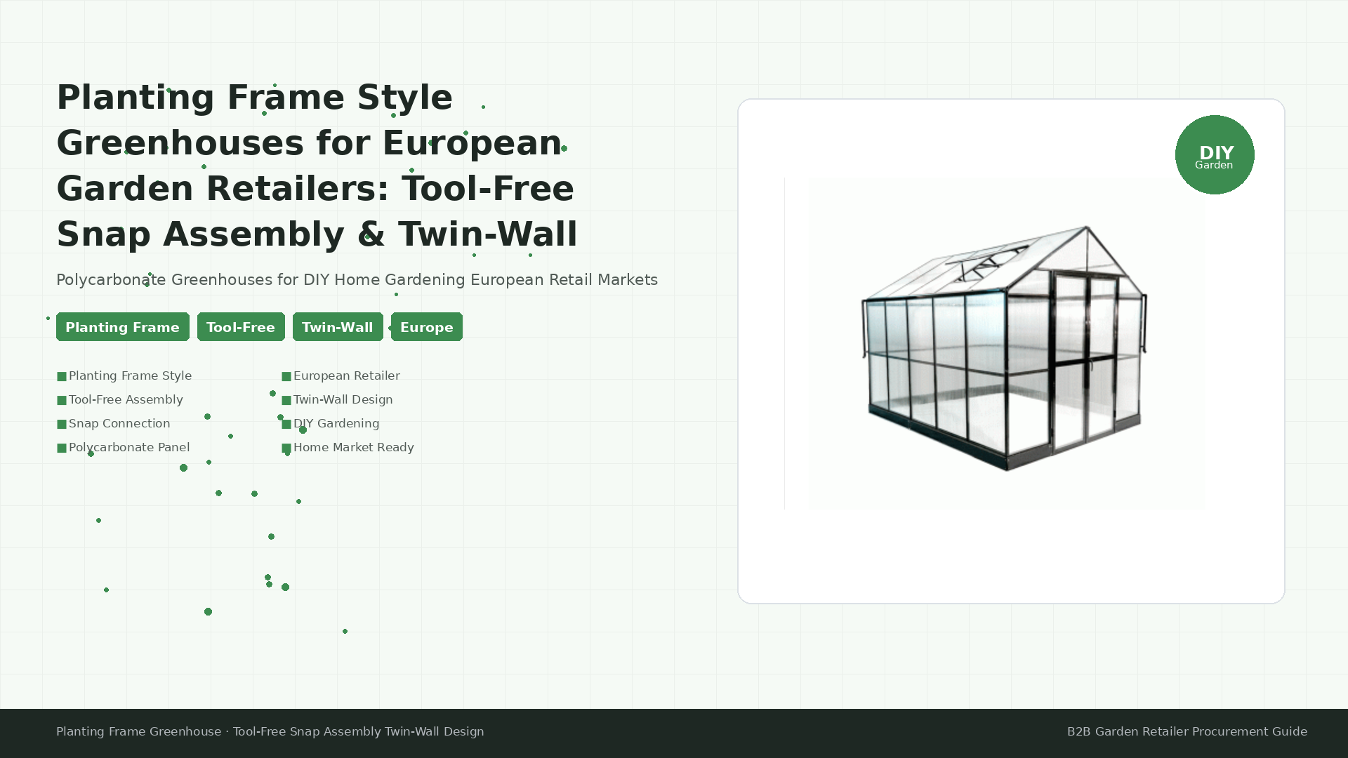 Planting Frame Style Greenhouses for European Garden Retailers: Tool-Free Snap Assembly and Polycarbonate Twin-Wall Panels for DIY Home Gardening Market