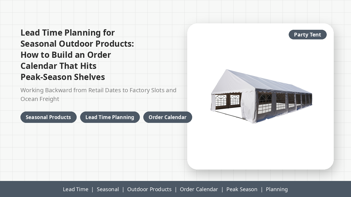 Lead Time Planning for Seasonal Outdoor Products: How to Build an Order Calendar That Hits Peak-Season Shelves