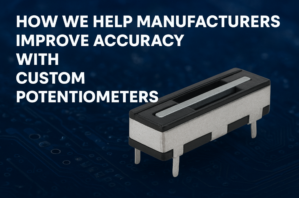 ⚙️ How We Help Manufacturers Improve Accuracy with Custom Potentiometers