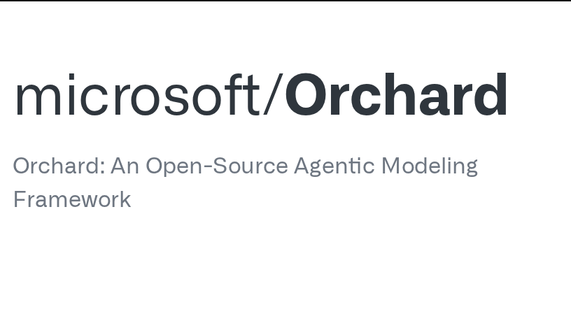 Microsoft Orchard: Open-Source Framework for Scalable Agentic AI