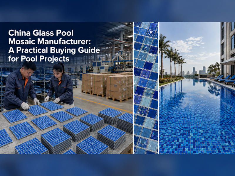 Fabricante chinês de mosaicos de vidro para piscinas: um guia prático de compra para projetos de piscinas.