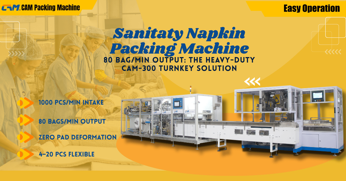 Eliminating Secondary Bottlenecks: High-Speed Straight Sanitary Napkin Packaging with CAM-300