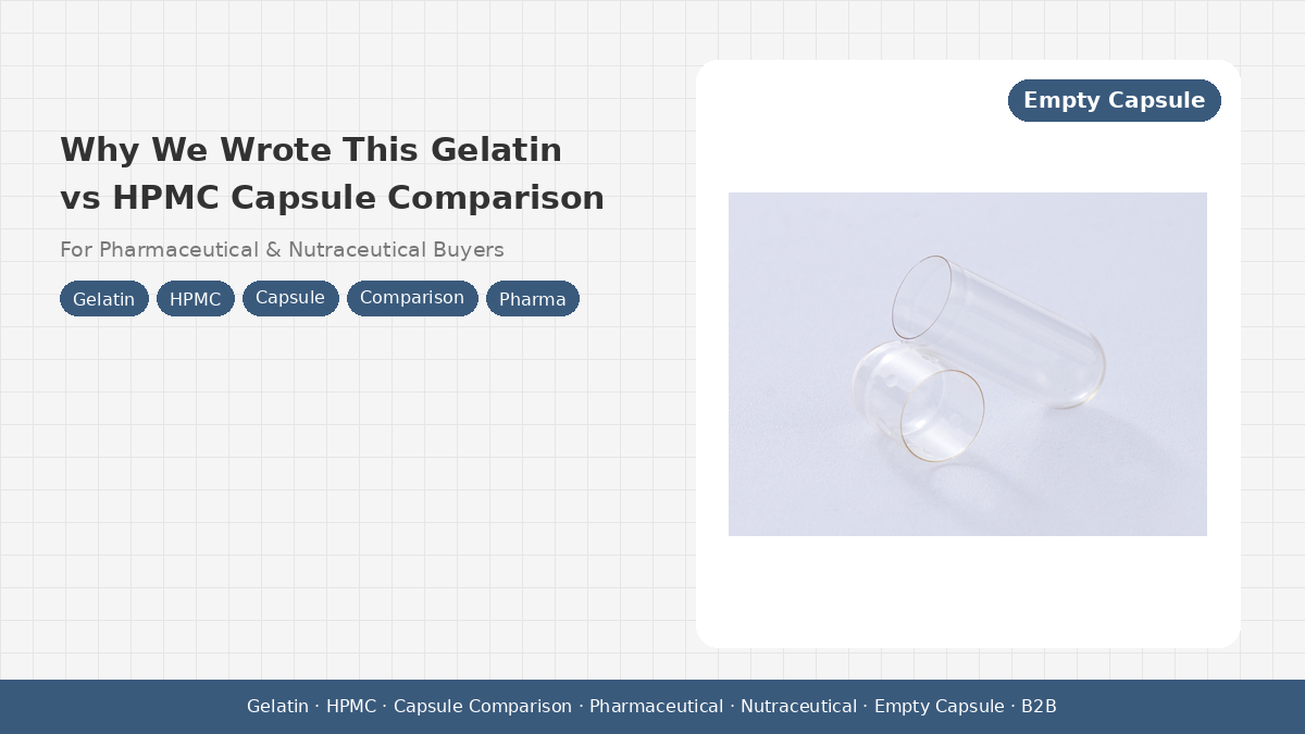 Why We Wrote This Gelatin vs HPMC Capsule Comparison