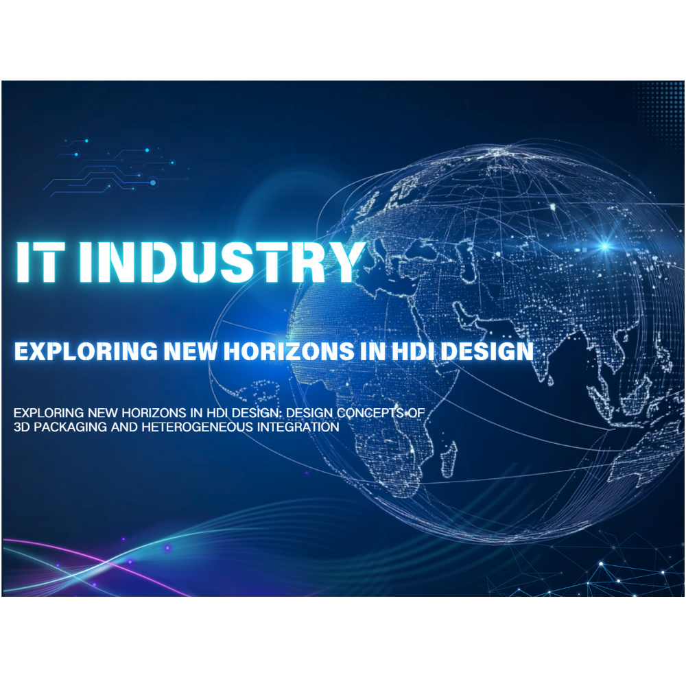 Exploring New Horizons in HDI Design: 3D Packaging and Heterogeneous Integration